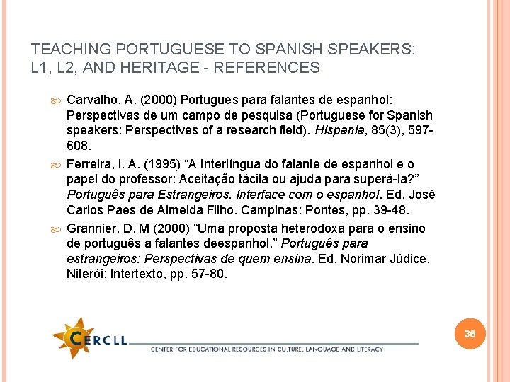 TEACHING PORTUGUESE TO SPANISH SPEAKERS: L 1, L 2, AND HERITAGE - REFERENCES Carvalho,