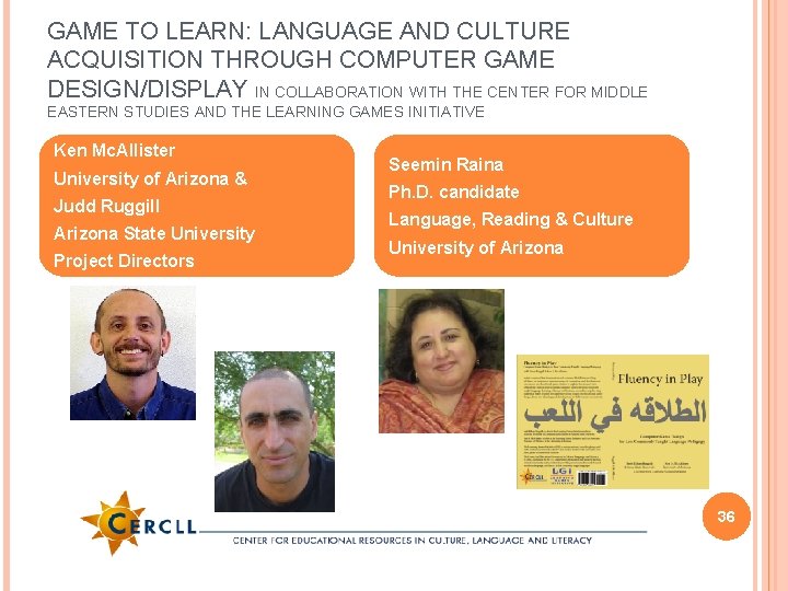 GAME TO LEARN: LANGUAGE AND CULTURE ACQUISITION THROUGH COMPUTER GAME DESIGN/DISPLAY IN COLLABORATION WITH