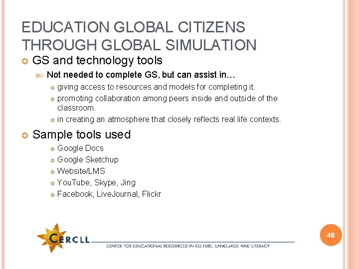 EDUCATION GLOBAL CITIZENS THROUGH GLOBAL SIMULATION GS and technology tools Not needed to complete