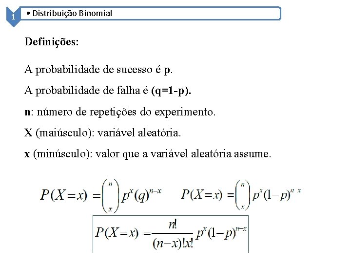 1 • Distribuição Binomial Definições: A probabilidade de sucesso é p. A probabilidade de