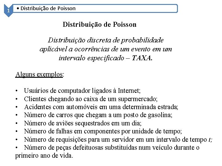 1 • Distribuição de Poisson Distribuição discreta de probabilidade aplicável a ocorrências de um