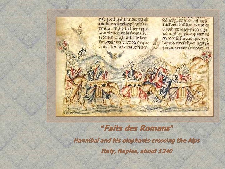 “Faits des Romans” Hannibal and his elephants crossing the Alps Italy, Naples, about 1340