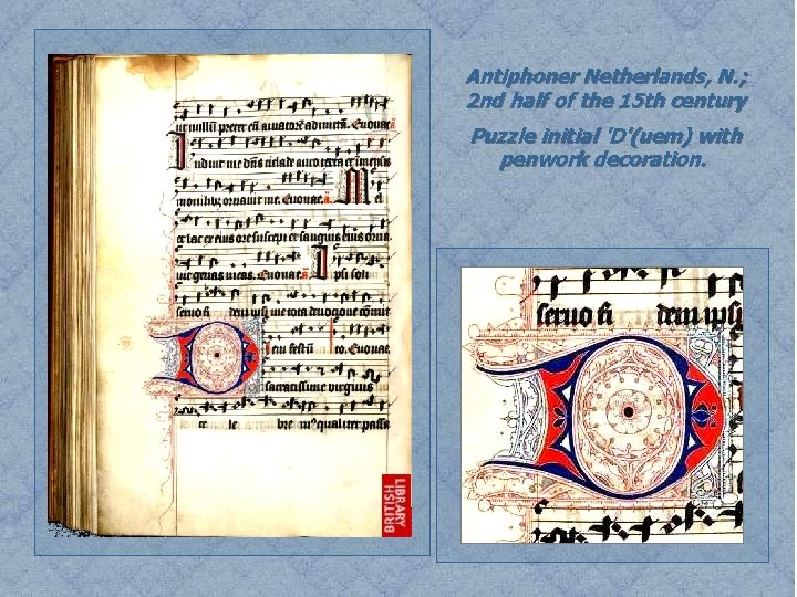 Antiphoner Netherlands, N. ; 2 nd half of the 15 th century Puzzle initial