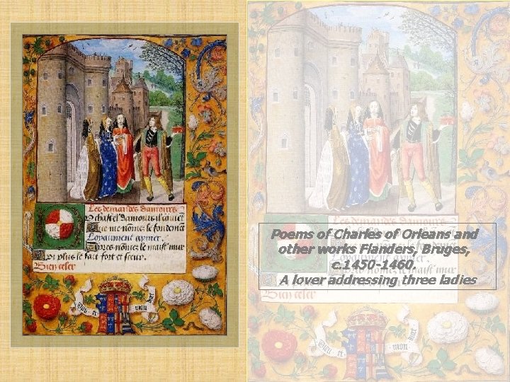 Poems of Charles of Orleans and other works Flanders, Bruges, c. 1450 -1460. A
