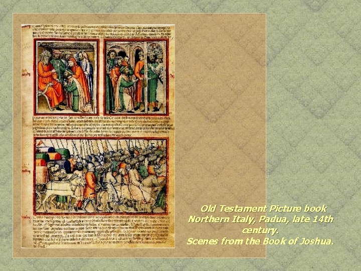 Old Testament Picture book Northern Italy, Padua, late 14 th century. Scenes from the