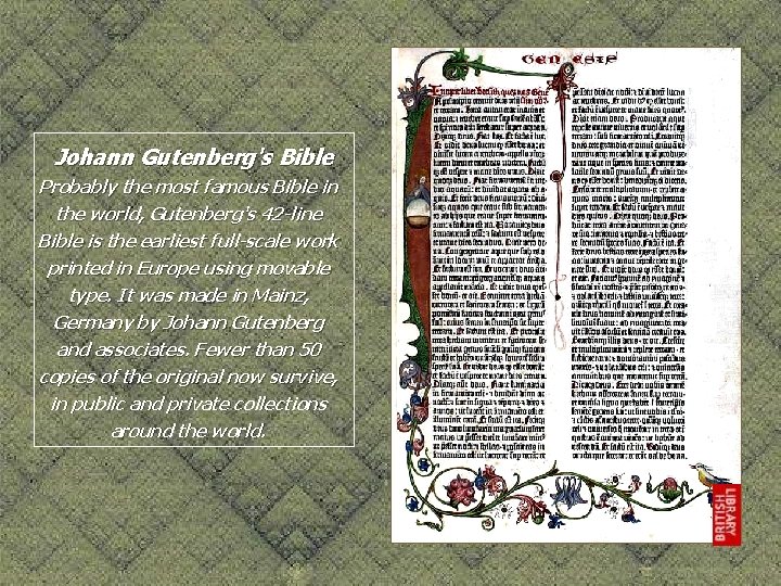 Johann Gutenberg's Bible Probably the most famous Bible in the world, Gutenberg's 42 -line