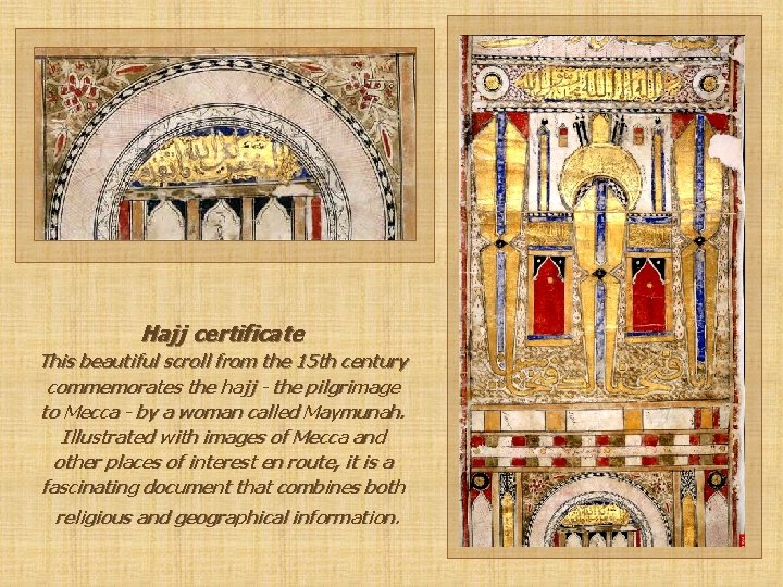 Hajj certificate This beautiful scroll from the 15 th century commemorates the hajj -