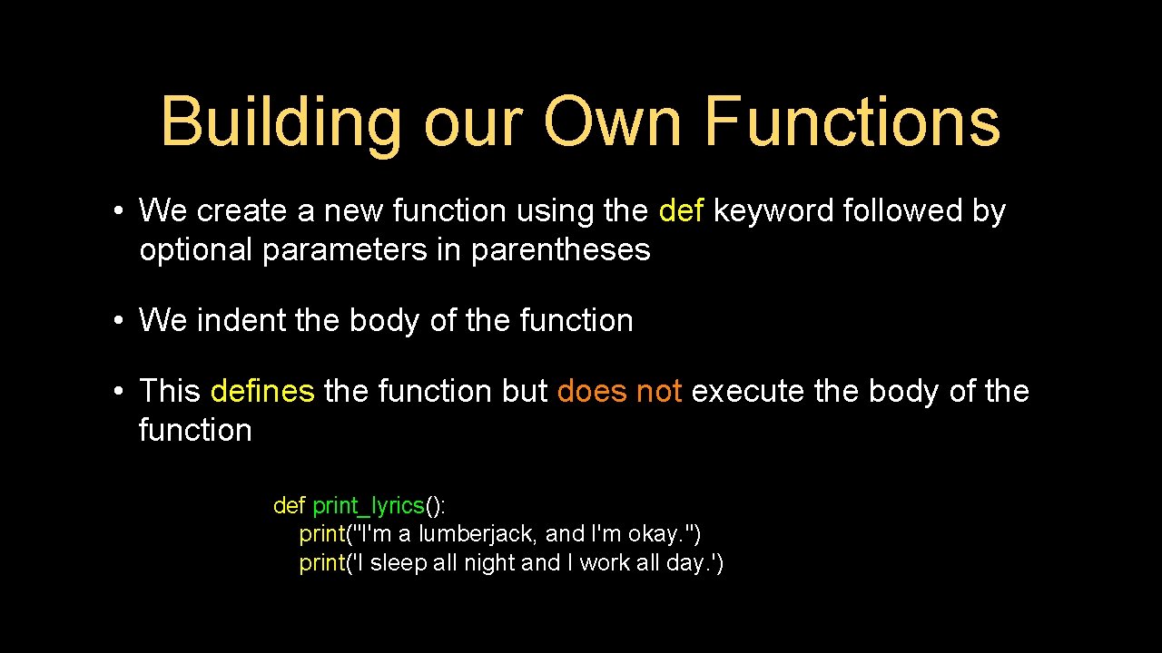 Building our Own Functions • We create a new function using the def keyword Building our Own Functions • We create a new function using the def keyword