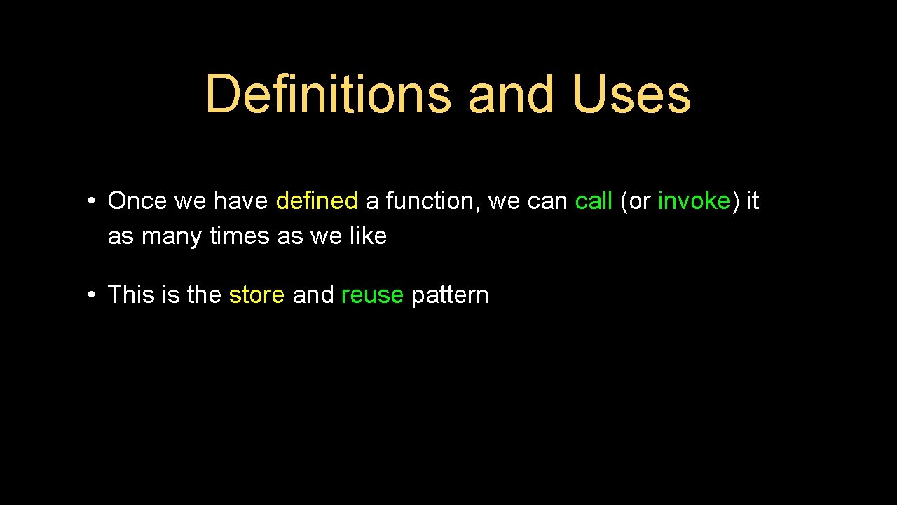 Definitions and Uses • Once we have defined a function, we can call (or Definitions and Uses • Once we have defined a function, we can call (or
