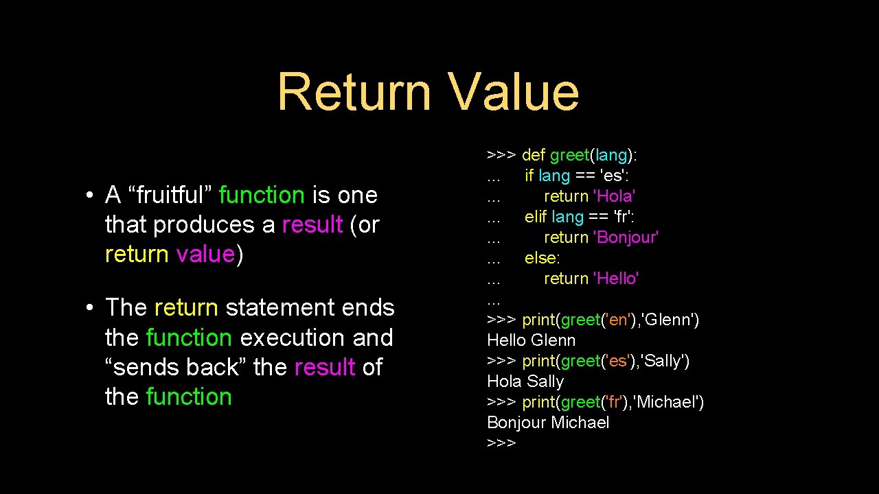 Return Value • A “fruitful” function is one that produces a result (or return