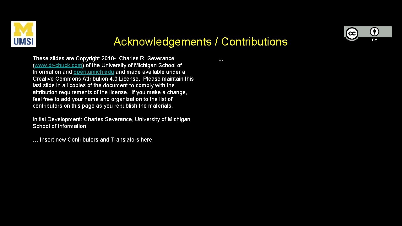 Acknowledgements / Contributions These slides are Copyright 2010 - Charles R. Severance (www. dr-chuck.