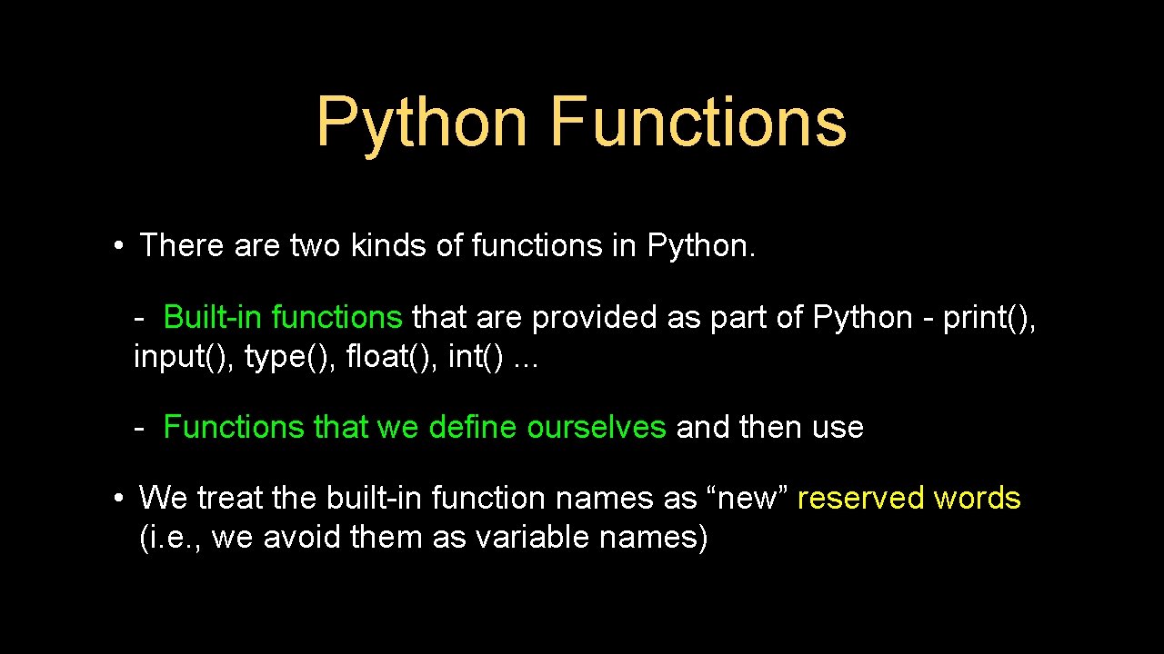 Python Functions • There are two kinds of functions in Python. - Built-in functions Python Functions • There are two kinds of functions in Python. - Built-in functions