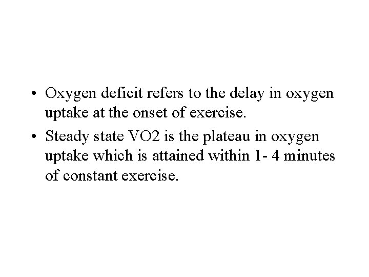  • Oxygen deficit refers to the delay in oxygen uptake at the onset