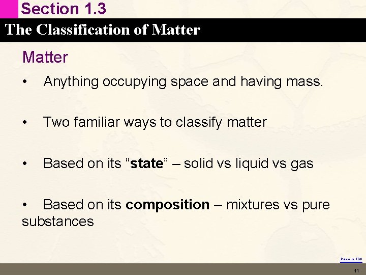 Section 1. 3 The Classification of Matter • Anything occupying space and having mass.