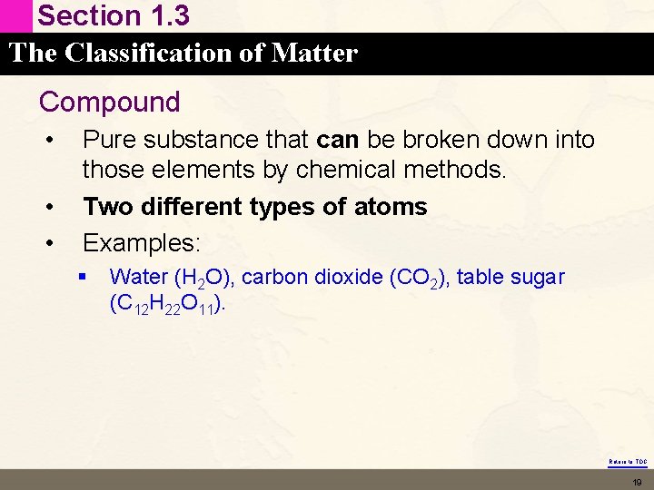 Section 1. 3 The Classification of Matter Compound • • • Pure substance that