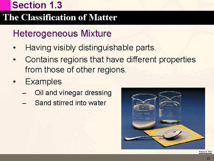 Section 1. 3 The Classification of Matter Heterogeneous Mixture • • • Having visibly