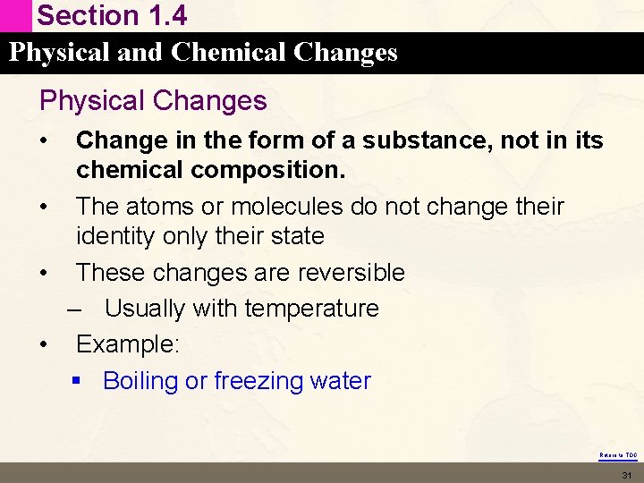 Section 1. 4 Physical and Chemical Changes Physical Changes • Change in the form