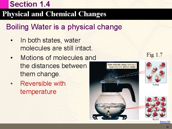 Section 1. 4 Physical and Chemical Changes Boiling Water is a physical change •