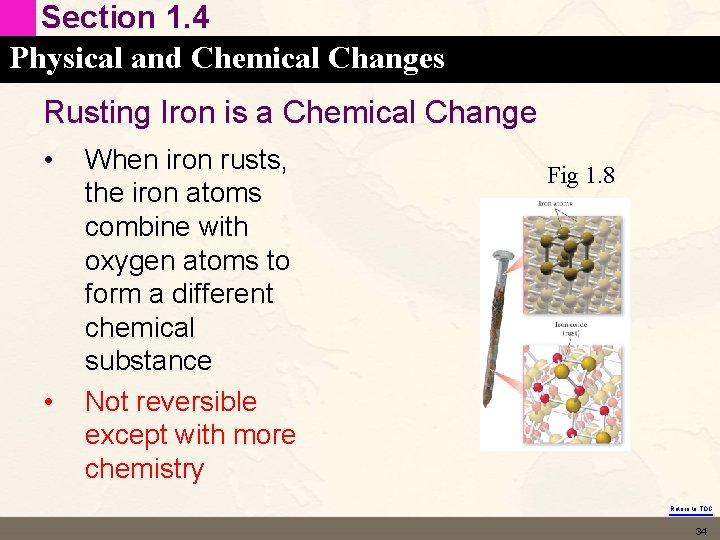 Section 1. 4 Physical and Chemical Changes Rusting Iron is a Chemical Change •