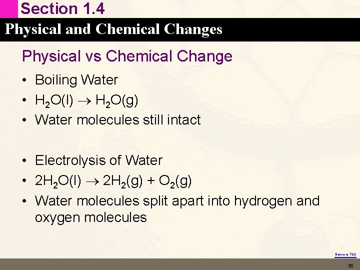 Section 1. 4 Physical and Chemical Changes Physical vs Chemical Change • Boiling Water