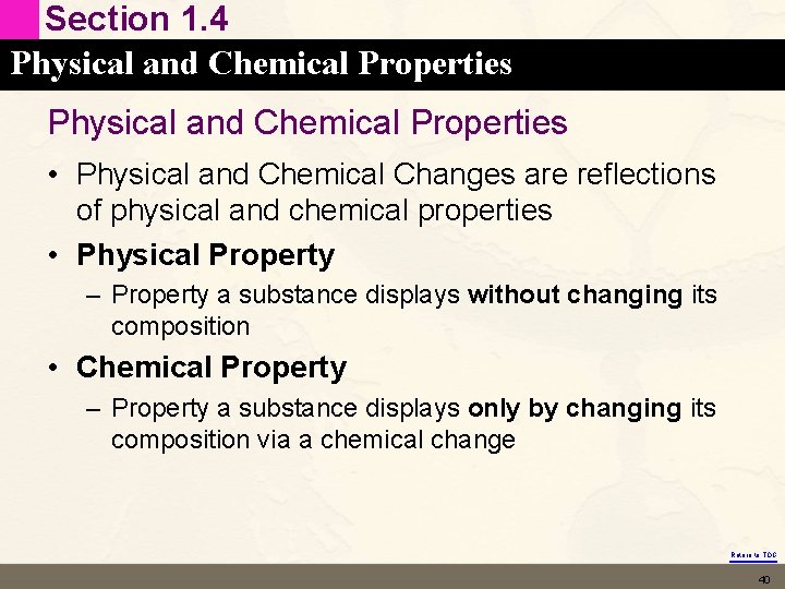 Section 1. 4 Physical and Chemical Properties • Physical and Chemical Changes are reflections