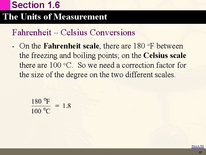 Section 1. 6 The Units of Measurement Fahrenheit – Celsius Conversions • On the
