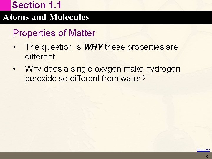 Section 1. 1 Atoms and Molecules Properties of Matter • • The question is