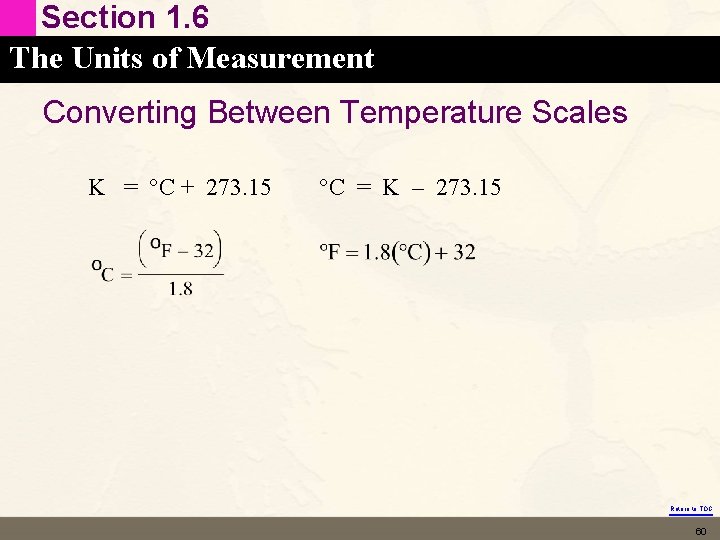 Section 1. 6 The Units of Measurement Converting Between Temperature Scales K = °C