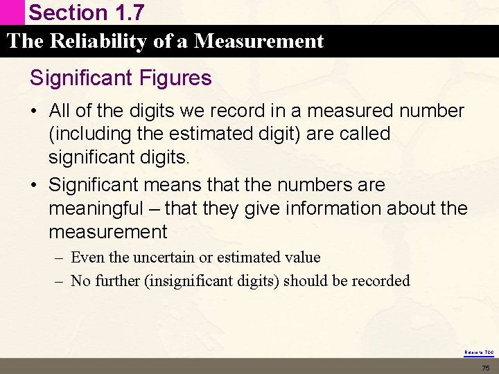 Section 1. 7 The Reliability of a Measurement Significant Figures • All of the