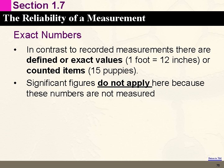 Section 1. 7 The Reliability of a Measurement Exact Numbers • • In contrast