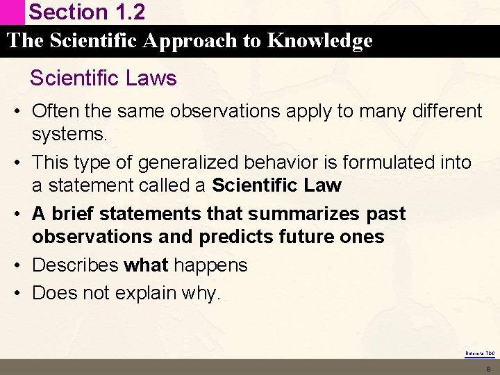 Section 1. 2 The Scientific Approach to Knowledge Scientific Laws • Often the same