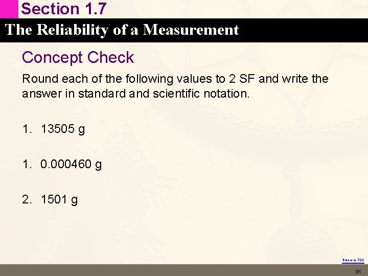 Section 1. 7 The Reliability of a Measurement Concept Check Round each of the