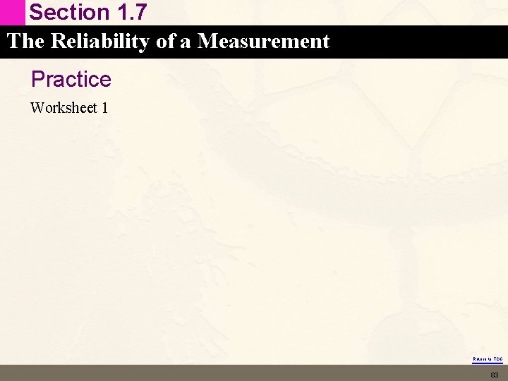 Section 1. 7 The Reliability of a Measurement Practice Worksheet 1 Return to TOC