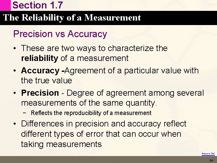 Section 1. 7 The Reliability of a Measurement Precision vs Accuracy • These are