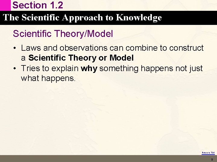 Section 1. 2 The Scientific Approach to Knowledge Scientific Theory/Model • Laws and observations