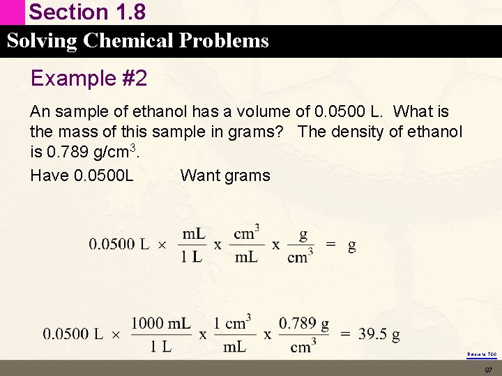 Section 1. 8 Solving Chemical Problems Example #2 An sample of ethanol has a