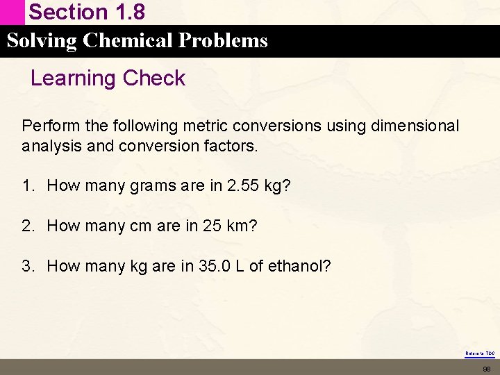 Section 1. 8 Solving Chemical Problems Learning Check Perform the following metric conversions using