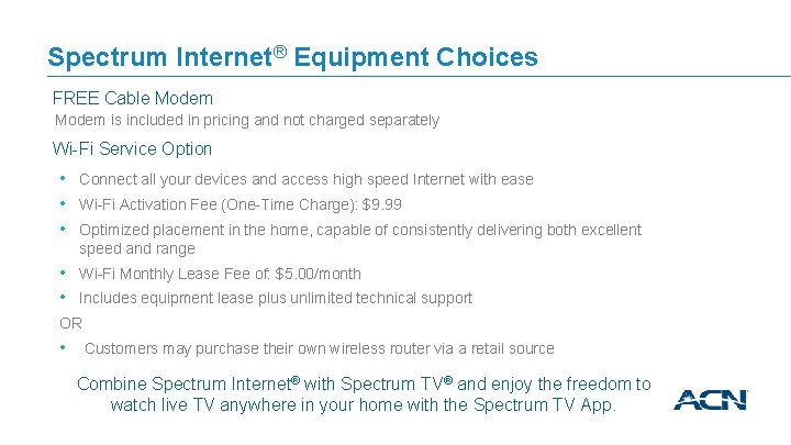 Spectrum Internet® Equipment Choices FREE Cable Modem is included in pricing and not charged