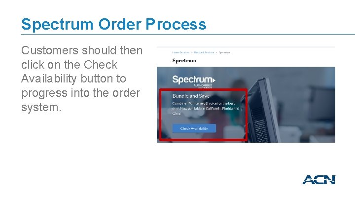 Spectrum Order Process Customers should then click on the Check Availability button to progress