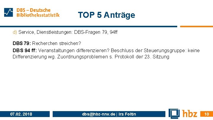 TOP 5 Anträge d) Service, Dienstleistungen: DBS-Fragen 79, 94 ff DBS 79: Recherchen streichen?