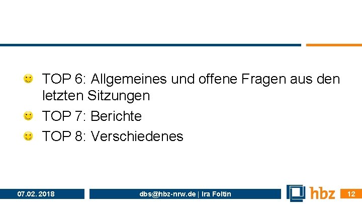 TOP 6: Allgemeines und offene Fragen aus den letzten Sitzungen TOP 7: Berichte TOP