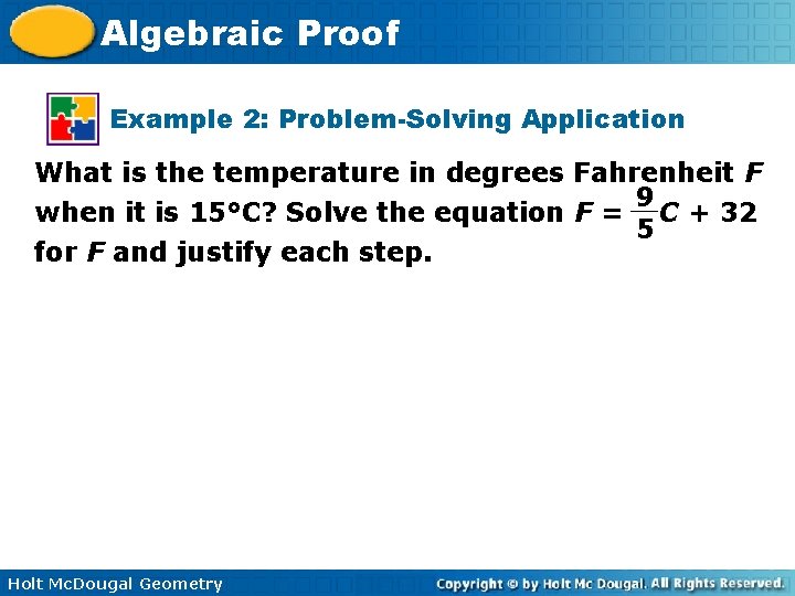 Algebraic Proof Example 2: Problem-Solving Application What is the temperature in degrees Fahrenheit F