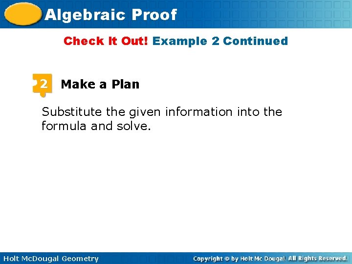Algebraic Proof Check It Out! Example 2 Continued 2 Make a Plan Substitute the