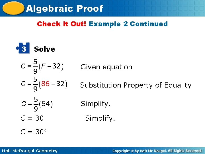 Algebraic Proof Check It Out! Example 2 Continued 3 Solve Given equation Substitution Property Algebraic Proof Check It Out! Example 2 Continued 3 Solve Given equation Substitution Property