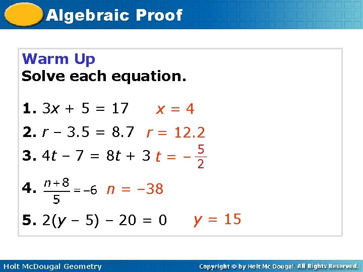 Algebraic Proof Warm Up Solve each equation. 1. 3 x + 5 = 17