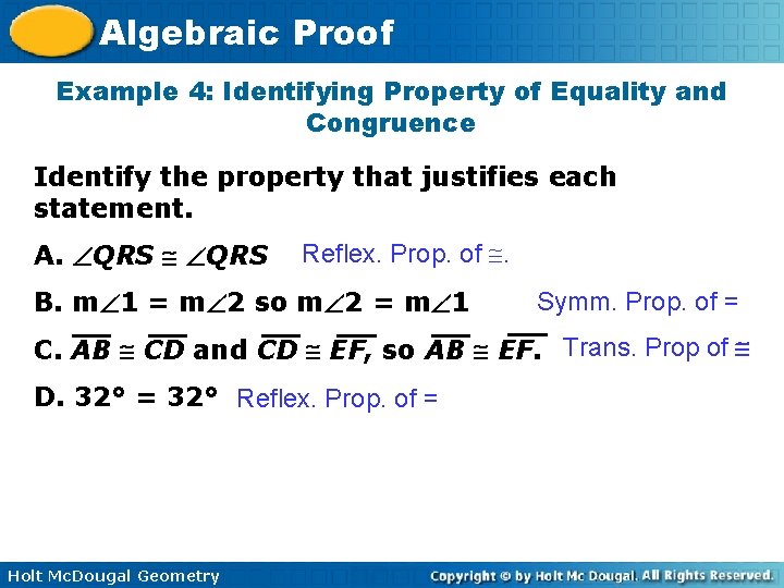 Algebraic Proof Example 4: Identifying Property of Equality and Congruence Identify the property that