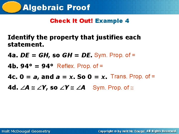 Algebraic Proof Check It Out! Example 4 Identify the property that justifies each statement.