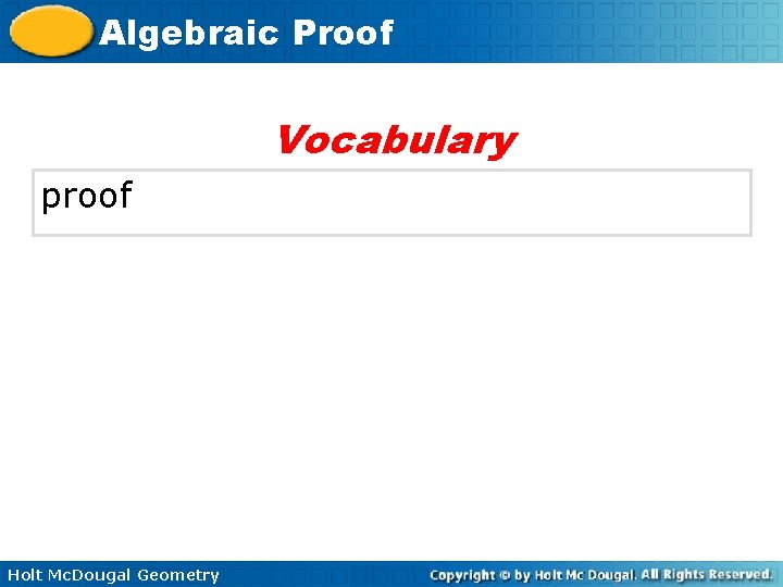 Algebraic Proof Vocabulary proof Holt Mc. Dougal Geometry 