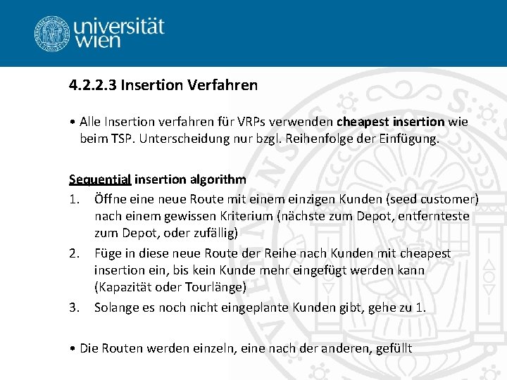 4. 2. 2. 3 Insertion Verfahren • Alle Insertion verfahren für VRPs verwenden cheapest