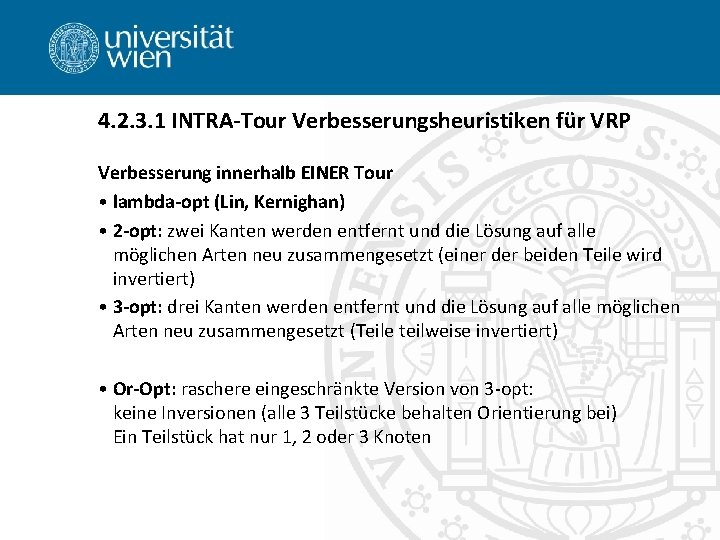 4. 2. 3. 1 INTRA-Tour Verbesserungsheuristiken für VRP Verbesserung innerhalb EINER Tour • lambda-opt